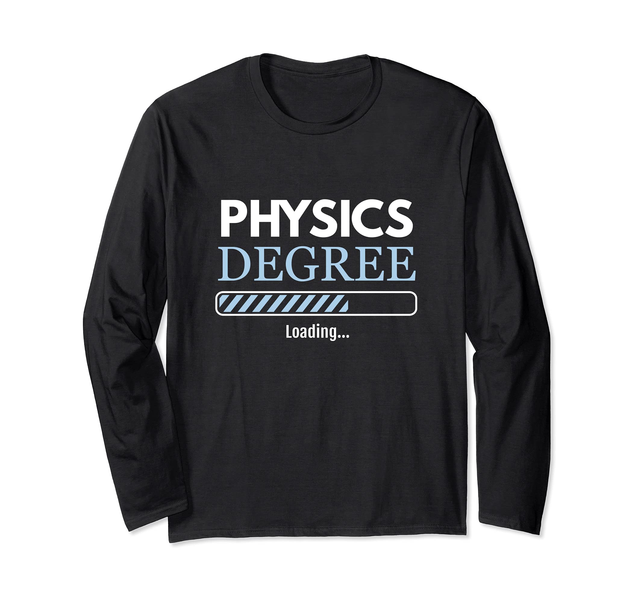 Physics Student Physics Degree Loading Physicist Long Sleeve T-Shirt