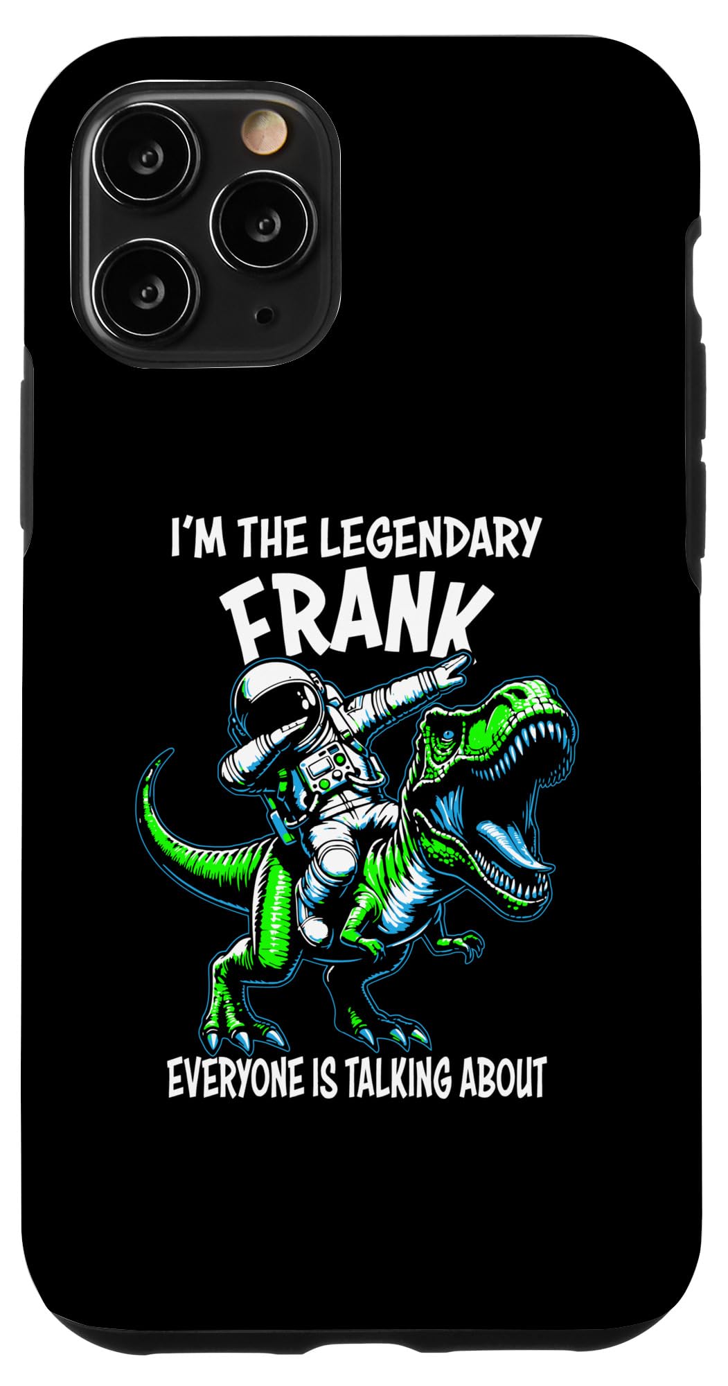 iPhone 11 Pro I'm The Legendary Frank Funny Astronaut Dinosaur Cartoon Case