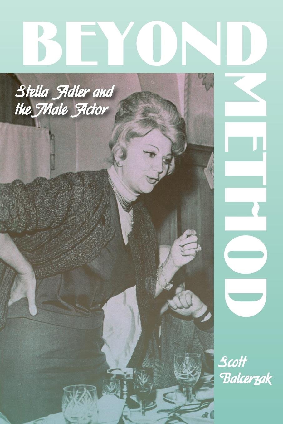 Beyond Method Stella Adler And The Male Actor Contemporary
