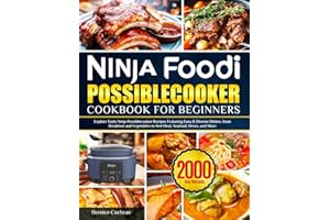 Ninja Foodi PossibleCooker Cookbook for Beginners: Explore Tasty Ninja Possiblecooker Recipes Featuring Easy & Diverse Dishes, from Breakfast and Vegetables to Red Meat, Seafood, Stews, and More
