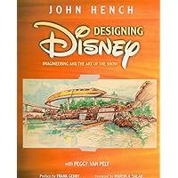 Walt Disney Imagineering: A Behind the Dreams Look At Making