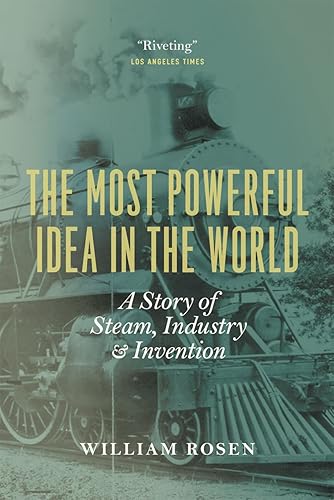 Download The Most Powerful Idea in the World: A Story of Steam, Industry, and Invention PDF