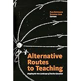 Alternative Routes to Teaching: Mapping the New Landscape of Teacher Education