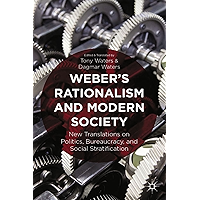Weber's Rationalism and Modern Society: New Translations on Politics, Bureaucracy, and Social Stratification book cover Weber's Rationalism and Modern Society: New Translations on Politics, Bureaucracy, and Social Stratification book cover