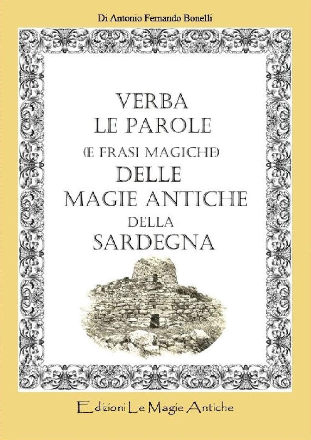 Verba Le Parole E Frasi Magiche Delle Magie Antiche Della Sardegna Amazon It Bonelli Antonio Fernando Libri
