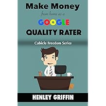 Make Money From Home As A Google Rater (Cubicle Freedom Series)