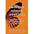 Emerging Gender Identities: Understanding the Diverse Experiences of Today's Youth