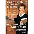 Don't Pee on My Leg and Tell Me It's Raining: America's Toughest Family Court Judge Speaks Out
