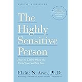 The Highly Sensitive Person: How to Thrive When the World Overwhelms You