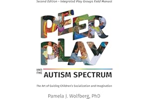 Peer Play and the Autism Spectrum: The Art of Guiding Children's Socialization and Imagination