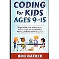 Coding for Kids Ages 9-15: Simple HTML, CSS and JavaScript lessons to get you started with Programming from Scratch (Coding for Absolute Beginners)