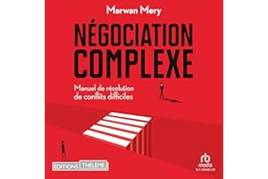 Négociation complexe [Complex Negotiation]: Manuel de résolution de conflits difficiles
