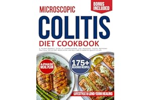 microscopic colitis diet cookbook for beginners: A Patient-Friendly Guide to Understanding and Managing Colitis, Providing Practical Tips on Diet, Medication, and Self-Care to Improve Quality of Life