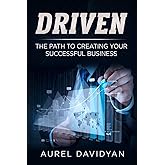 Driven: The Path to Creating Your Successful Business (1)