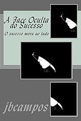 A Face Oculta do Sucesso (Portuguese Edition) eBook Kindle