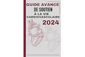 GUIDE AVANCÉ DE SOUTIEN À LA VIE CARDIOVASCULAIRE 2024: Un manuel de référence du prestataire de soins de santé pour l'ACLS e