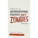 Theories of International Politics and Zombies: Revived Edition
