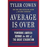Average Is Over: Powering America Beyond the Age of the Great Stagnation