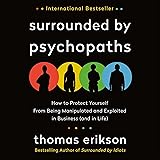 Surrounded by Psychopaths: How to Protect Yourself