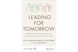 Leading for Tomorrow: Unlocking Human Potential in the Era of Continuous Change and Endless Possibility