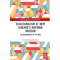 Biculturalism at New Zealand’s National Museum: An Ethnography of Te Papa (Routledge Research in Museum Studies) book cover