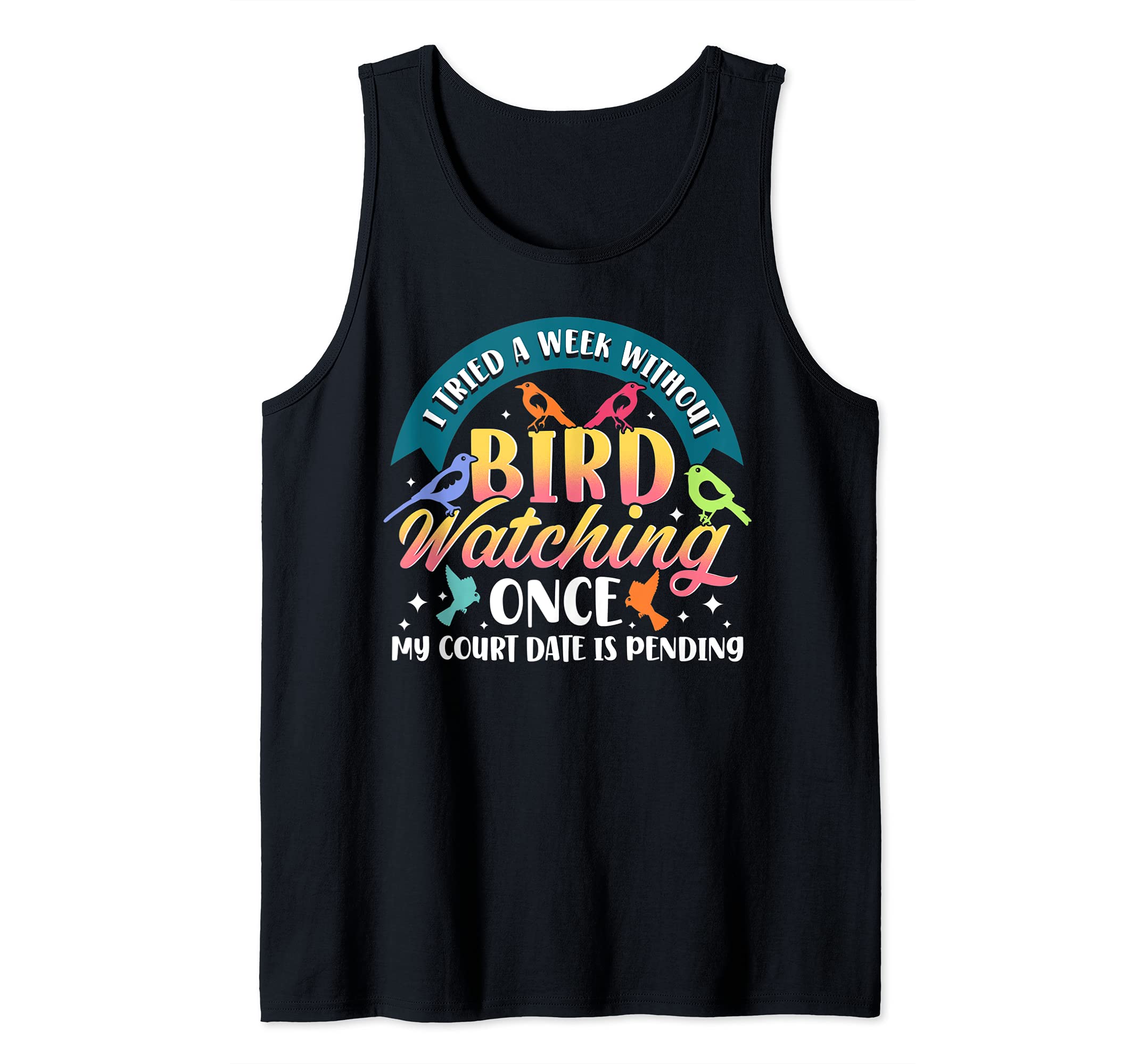 I tried a week without bird watching - bird watcher Tank Top