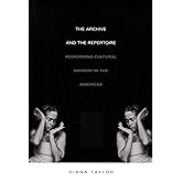 The Archive and the Repertoire: Performing Cultural Memory in the Americas (a John Hope Franklin Center Book)