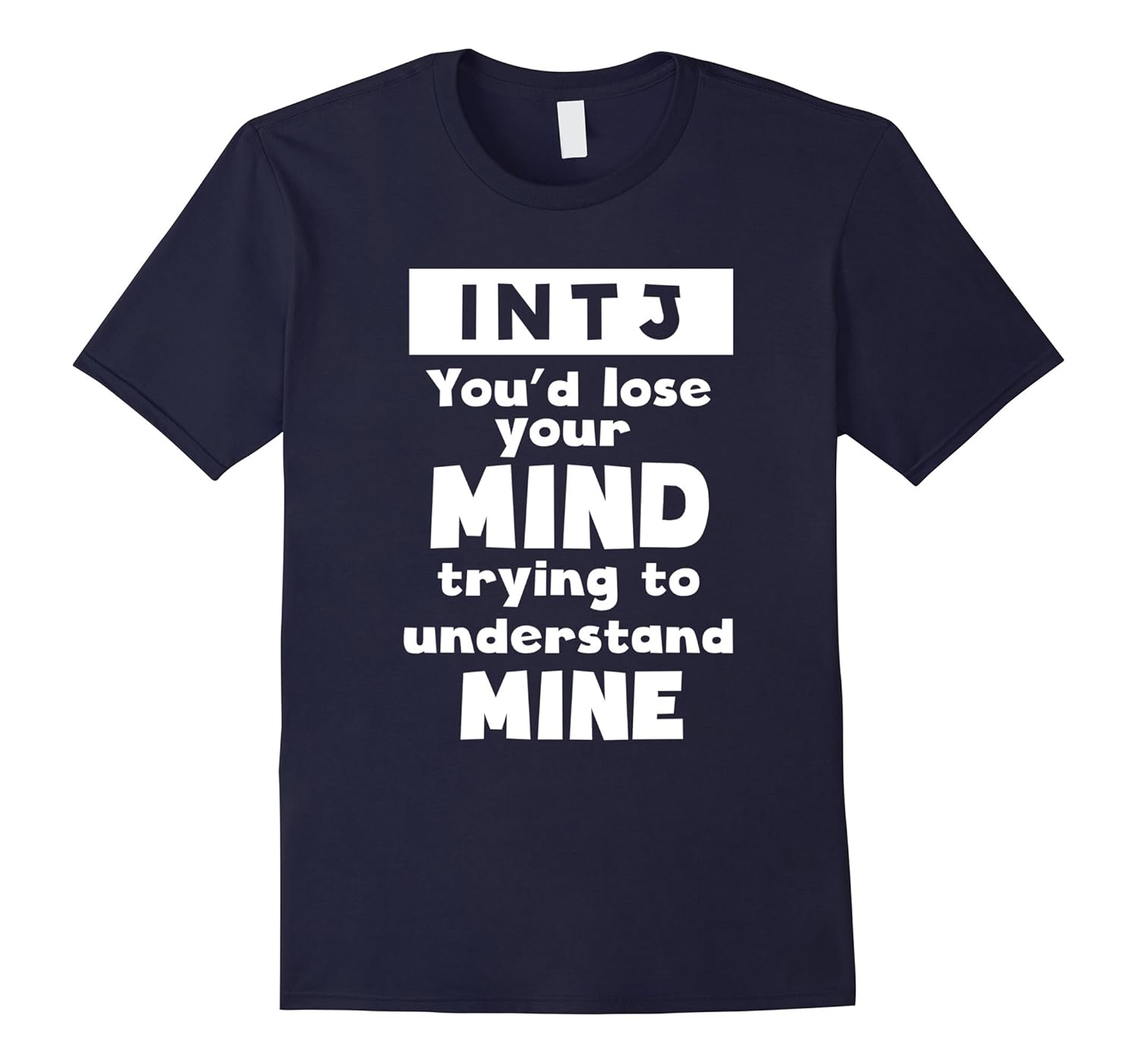 INTJ You'd Lose Your Mind Trying To Understand Mine T Shirt-ANZ