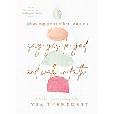 What Happens When Women Say Yes to God and Walk in Faith