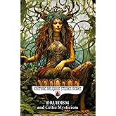 Druidism and Celtic Mysticism: The Magic of Érenn and Its Civilizations: Shapeshifting, the Otherworld, Ogham, the Wild Hunt, Hy Brasil, the Green ... Tuatha Dé Danan (Esoteric Religious Studies)