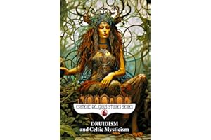 Druidism and Celtic Mysticism: The Magic of Érenn and Its Civilizations: Shapeshifting, the Otherworld, Ogham, the Wild Hunt, Hy Brasil, the Green ... Tuatha Dé Danan (Esoteric Religious Studies)