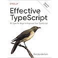 Effective TypeScript: 83 Specific Ways to Improve Your TypeScript
