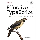 Effective TypeScript: 83 Specific Ways to Improve Your TypeScript