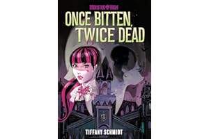 Once Bitten, Twice Dead (A Monster High YA Novel)