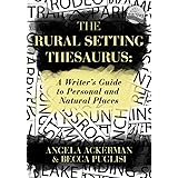 The Rural Setting Thesaurus: A Writer's Guide to Personal and Natural Places (Writers Helping Writers Series)