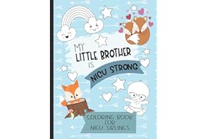 My Little Brother is NICU Strong: Woodland Themed Coloring Book: For Siblings of Neonatal Intensive Care Unit Babies. Communication Tool for Parents & Children