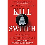 Kill Switch: The Rise of the Modern Senate and the Crippling of American Democracy