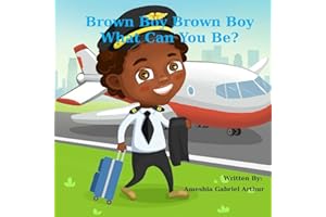 Brown Boy Brown Boy What Can You Be?