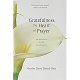Gratefulness, The Heart of Prayer: An Approach to Life in Fullness