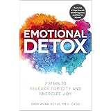 Emotional Detox: 7 Steps to Release Toxicity and Energize Joy
