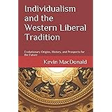 Individualism and the Western Liberal Tradition: Evolutionary Origins, History, and Prospects for the Future