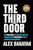 The Third Door: The Wild Quest to Uncover How the World's Most Successful People Launched Their  Careers