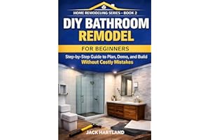DIY BATHROOM REMODEL: Step-by-Step Guide to Plan, Domo, and Build Without Costly Mistakes