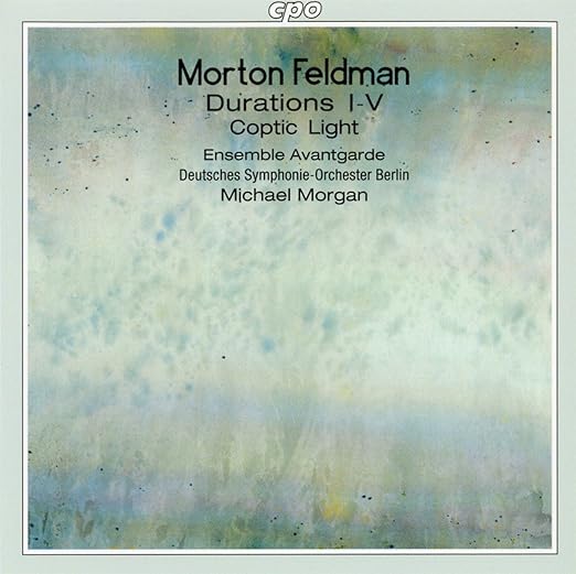 Morton Feldman: Durations I-V; Coptic Light