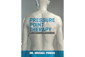 Pressure Point Thearpy: The Complete Do It Yourself Treatment Manual