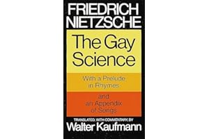 The Gay Science: With a Prelude in Rhymes and an Appendix of Songs