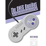 The SNES Omnibus: The Super Nintendo and Its Games, Vol. 2 (N–Z)