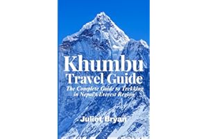 Khumbu Travel Guide: The Complete Guide to Trekking in Nepal's Everest Region