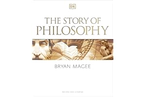 The Story of Philosophy: A Concise Introduction to the World's Greatest Thinkers and Their Ideas (DK A History of)