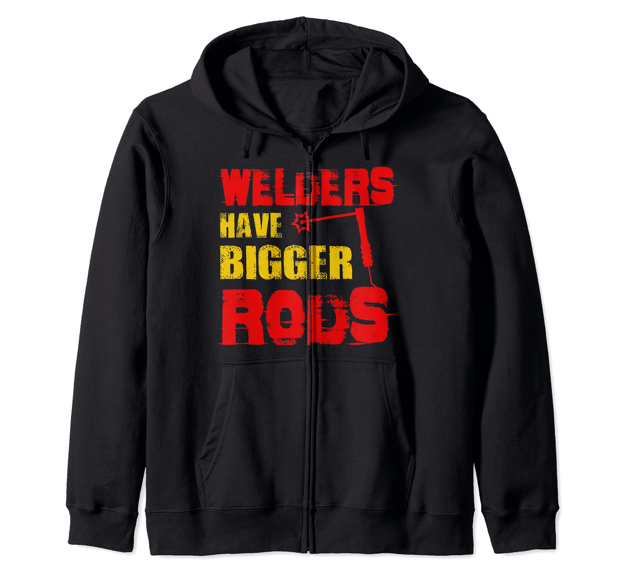 Welders Have Bigger Rods Welder Engineer Cool Engineering Zip Hoodie